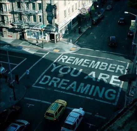 Remember you are dreaming